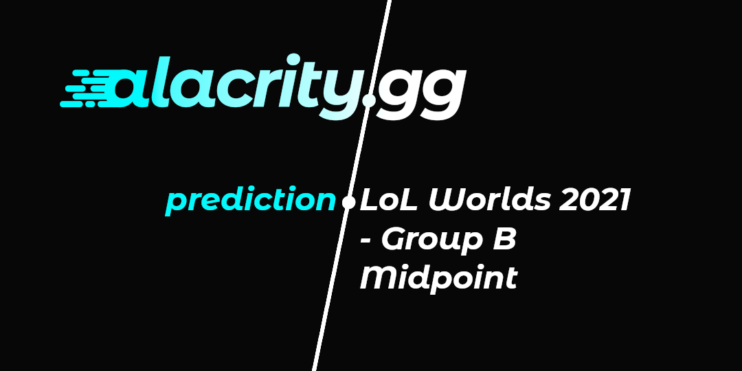 LoL Worlds 2021 - Group B Midpoint