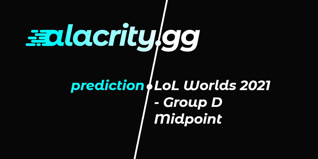 LoL Worlds 2021 - Group D Midpoint
