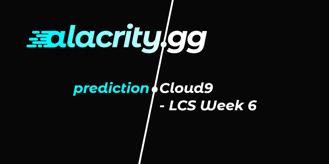 Cloud9 - LCS Week 6