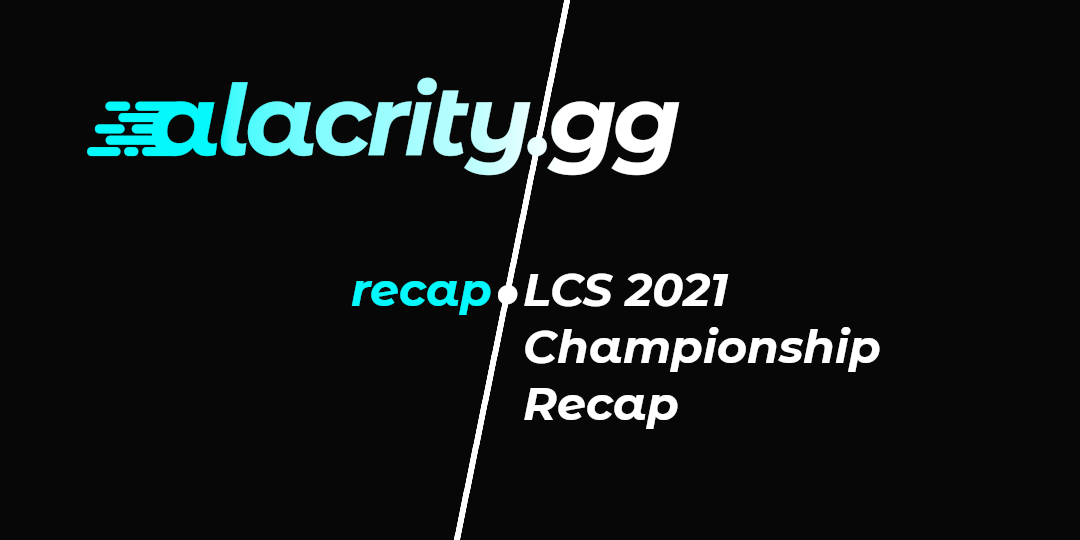 LCS 2021 Championship Recap
