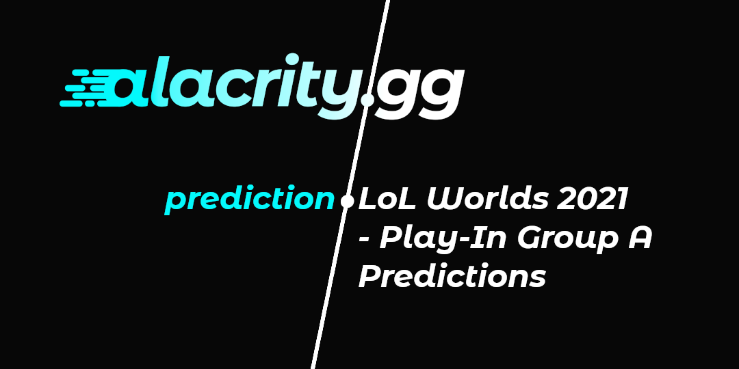 LoL Worlds 2021 - Play-In Group A Predictions