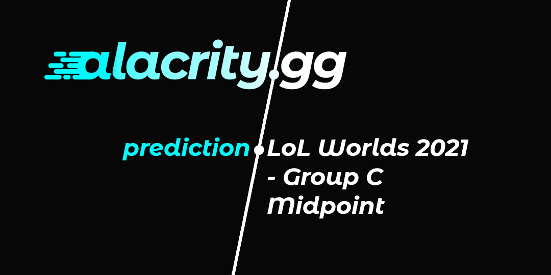 LoL Worlds 2021 - Group C Midpoint