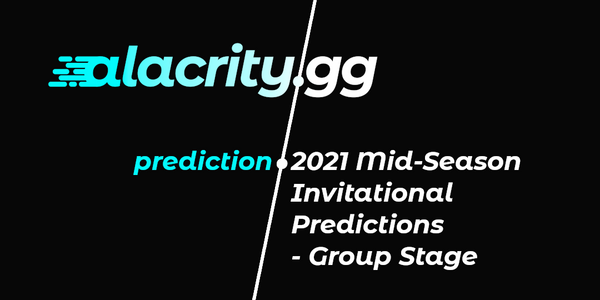 2021 Mid-Season Invitational Predictions - Group Stage