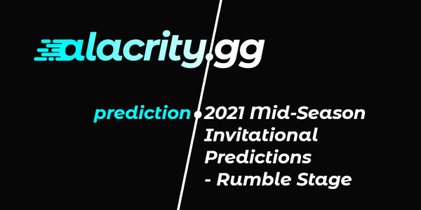 2021 Mid-Season Invitational Predictions - Rumble Stage