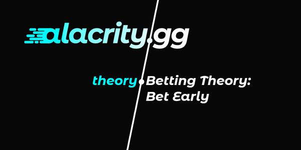 Betting Theory: Bet Early