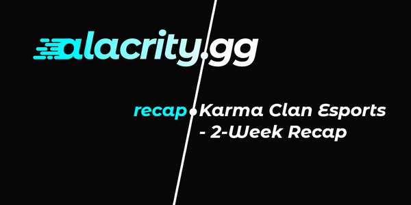 Karma Clan Esports - 2-Week Recap