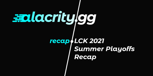 LCK 2021 Summer Playoffs Recap